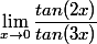 \lim_{x\to 0} \dfrac{tan(2x)}{tan(3x)}